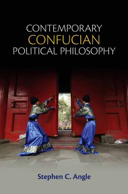 Book cover of: Contemporary Confucian Political Philosophy. By: Stephen C. Angle