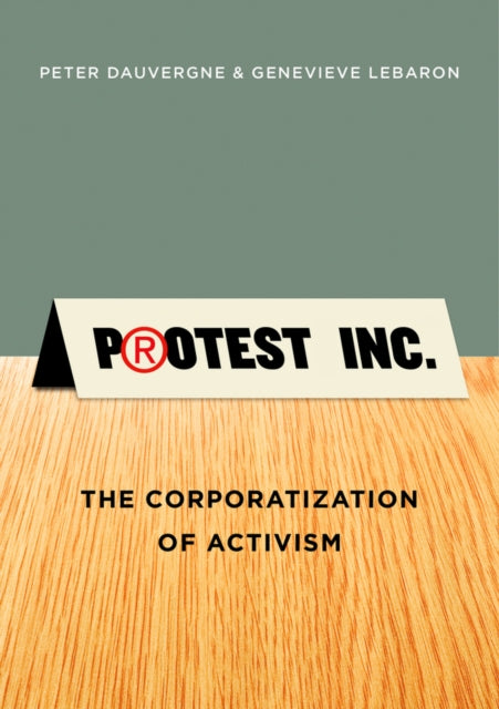 Book cover of: Protest Inc.. By: Peter Dauvergne