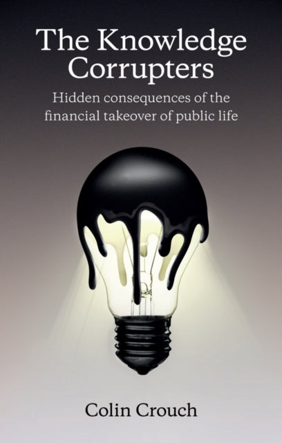 Book cover of: Knowledge Corrupters. By: Colin Crouch