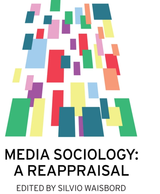 Book cover of: Media Sociology. By: Silvio Waisbord