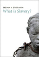 Book cover of: What is Slavery?. By: Brenda E. Stevenson