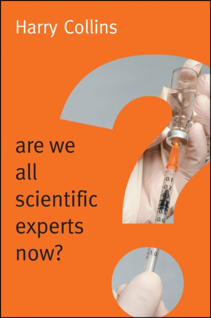 Book cover of: Are We All Scientific Experts Now?. By: Harry Collins
