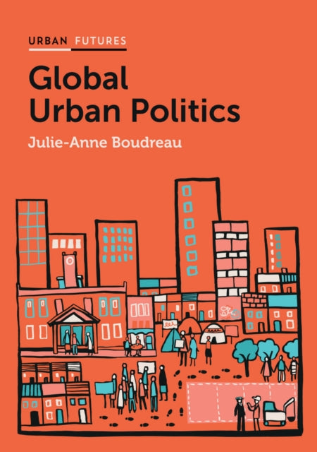 Book cover of: Global Urban Politics. By: Julie-Anne Boudreau