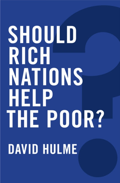 Book cover of: Should Rich Nations Help the Poor?. By: David Hulme