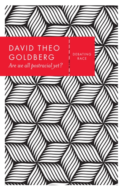 Book cover of: Are We All Postracial Yet?. By: David Theo Goldberg