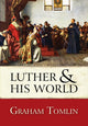 Book cover of: Luther and his World. By: Graham Tomlin