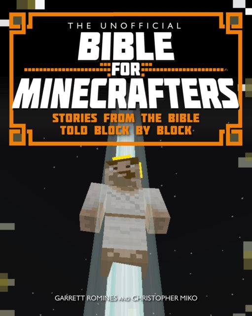 Book cover of: Unofficial Bible for Minecrafters. By: Garrett Romines