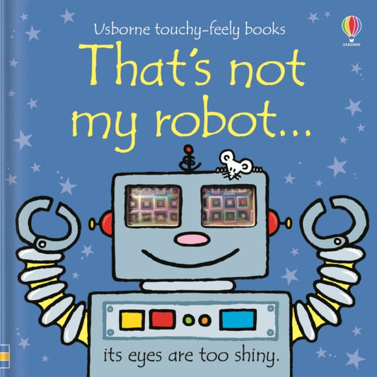 Book cover of: That's not my robot.. By: Fiona Watt