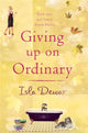Book cover of: Giving Up On Ordinary. By: Isla Dewar