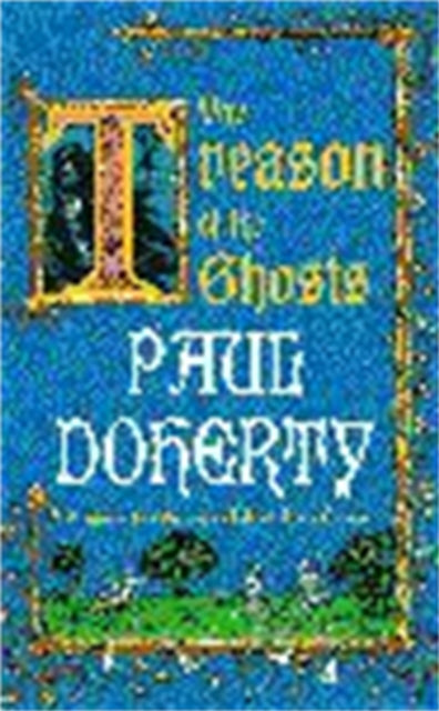 Treason of the Ghosts (Hugh Corbett Mysteries, Book 12)