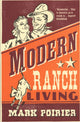 Book cover of: Modern Ranch Living. By: Mark Jude Poirier