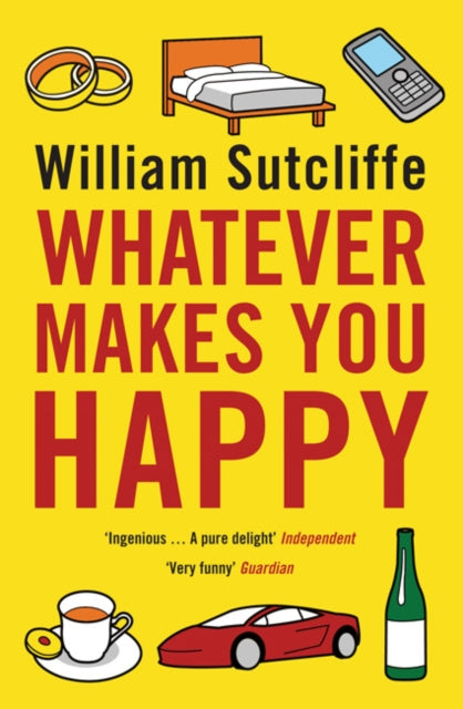 Book cover of: Whatever Makes You Happy. By: William Sutcliffe