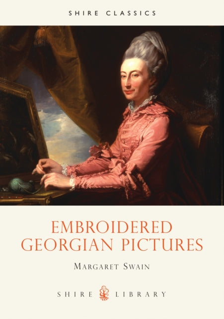 Book cover of: Embroidered Georgian Pictures. By: Margaret H. Swain