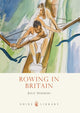 Book cover of: Rowing in Britain. By: Julie Summers