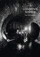 Book cover of: London’s Sewers. By: Paul Dobraszczyk