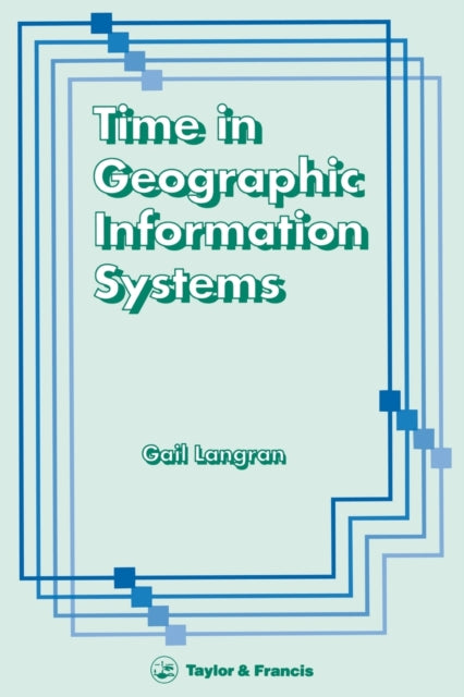Book cover of: Time In Geographic Information Systems. By: Gail Kucera