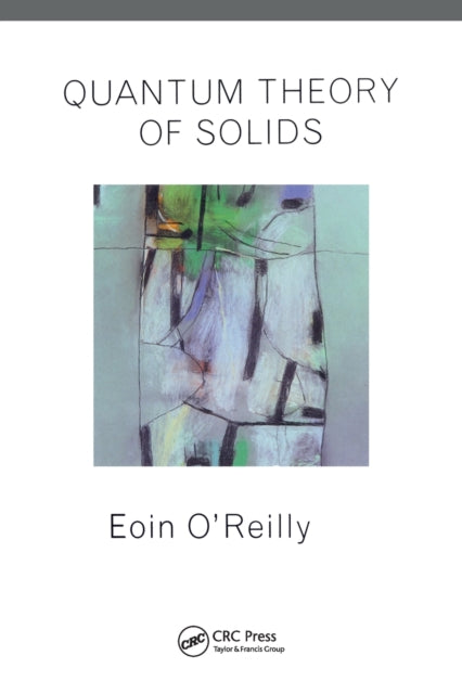 Book cover of: Quantum Theory of Solids. By: Eoin O'Reilly