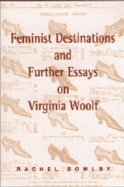 Book cover of: Feminist Destinations and Further Essays on Virginia Woolf. By: Rachel Bowlby
