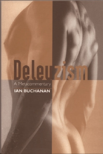Book cover of: Deleuzism: A Metacommentary. By: Buchanan, Ian