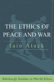 Book cover of: Ethics of Peace and War. By: Iain Atack