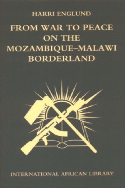 Book cover of: From War to Peace on the Mozambique-Malawi Borderland