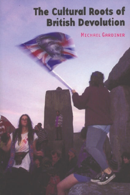 Book cover of: Cultural Roots of British Devolution. By: Michael Gardiner