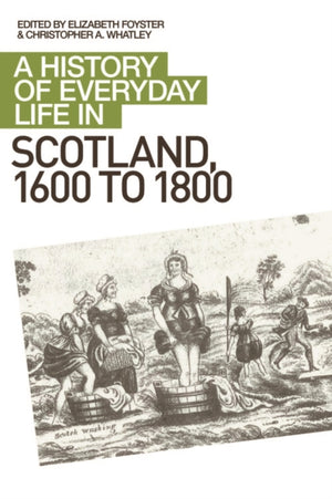 History of Everyday Life in Scotland, 1600 to 1800