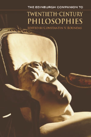 The Edinburgh Companion to Twentieth-Century Philosophies