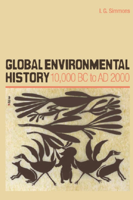Book cover of: Global Environmental History. By: Simmons, I. G., I.G. Simmons