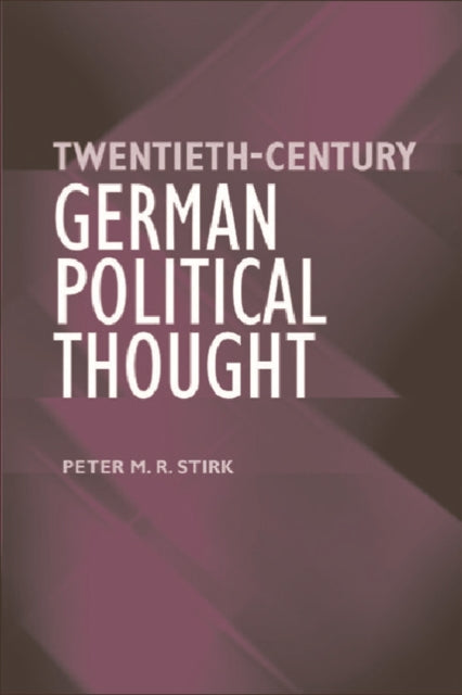 Book cover of: Twentieth-Century German Political Thought. By: Peter M.R. Stirk