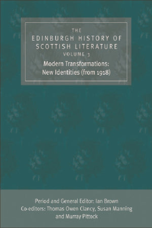 Edinburgh History of Scottish Literature: Modern Transformations: New Identities (from 1918)