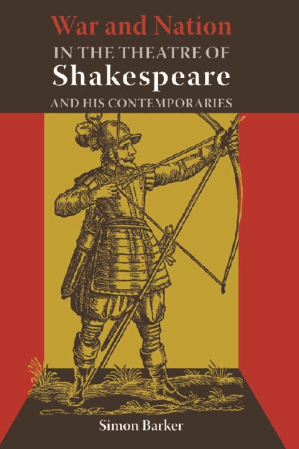 Book cover of: War and Nation in the Theatre of Shakespeare and His Contemporaries. By: Simon Barker