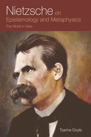 Nietzsche on Epistemology and Metaphysics