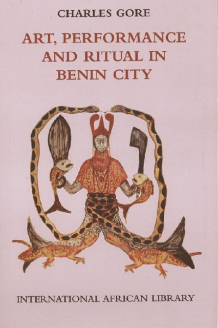 Book cover of: Art, Performance and Ritual in Benin City