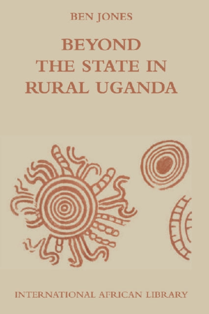 Book cover of: Beyond the State in Rural Uganda. By: Ben Jones
