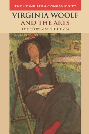 Edinburgh Companion to Virginia Woolf and the Arts
