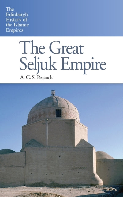 Book cover of: Great Seljuk Empire. By: A. C. S. Peacock