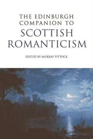 Edinburgh Companion to Scottish Romanticism
