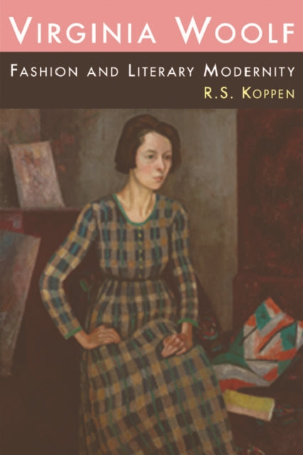 Book cover of: Virginia Woolf, Fashion and Literary Modernity. By: Randi Koppen