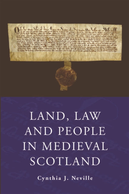 Book cover of: Land, Law and People in Medieval Scotland. By: Cynthia J. Neville
