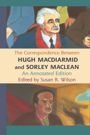 The Correspondence Between Hugh MacDiarmid and Sorley MacLean