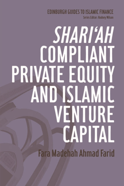 Book cover of: Shari'ah Compliant Private Equity and Islamic Venture Capital. By: Fara Madehah Ahmad Farid