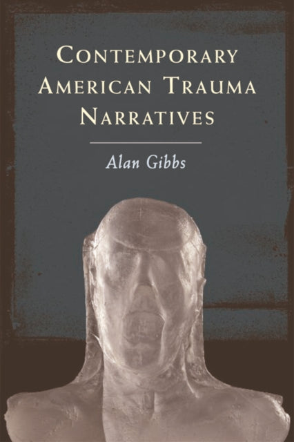 Book cover of: Contemporary American Trauma Narratives. By: Alan Gibbs