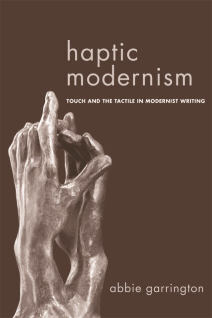 Book cover of: Haptic Modernism. By: Abbie Garrington