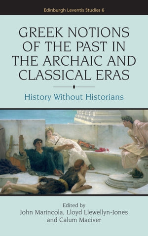 Greek Notions of the Past in the Archaic and Classical Eras