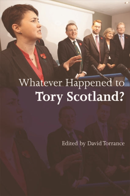 Book cover of: Whatever Happened to Tory Scotland?. By: David Torrance