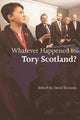 Book cover of: Whatever Happened to Tory Scotland?