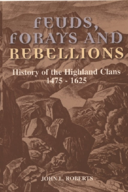 Book cover of: Feuds, Forays and Rebellions. By: John L Roberts