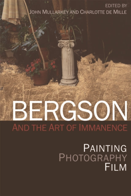 Book cover of: Bergson and the Art of Immanence. By: John Mullarkey