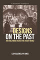 Book cover of: Designs on the Past. By: Lloyd Llewellyn-Jones